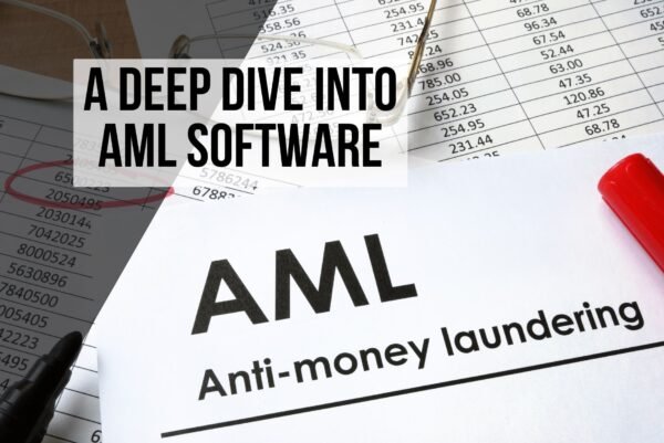 A Deep Dive into AML Software Selection and Sanction Screening A Deep Dive into AML Software Selection and Sanction Screening