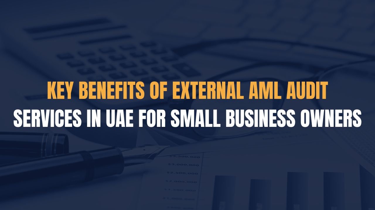 Top Benefits of AML Audit Services in UAE for SMEs