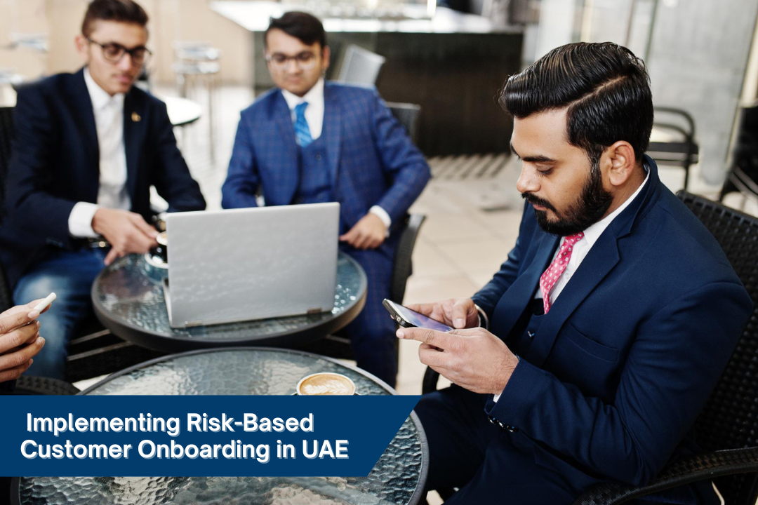 Implementing Risk-Based Customer Onboarding in UAE
